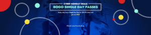 Cyber Monday Deals BOGO Single Day Passes