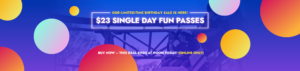 Our Limited-Time Birthday Sale Is Here! $23 Single Day Fun Passes! Buy Now – This Deal Ends at Noon Today! (Online Only)